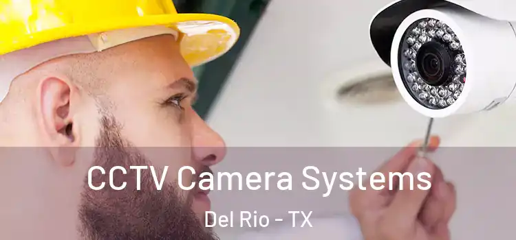 CCTV Camera Systems Del Rio - TX