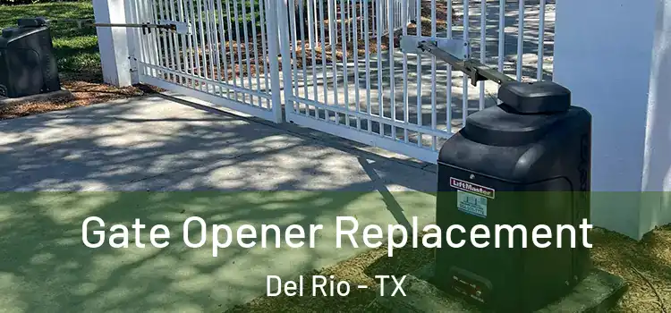 Gate Opener Replacement Del Rio - TX
