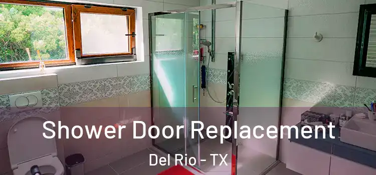 Shower Door Replacement Del Rio - TX