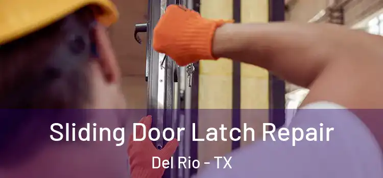 Sliding Door Latch Repair Del Rio - TX