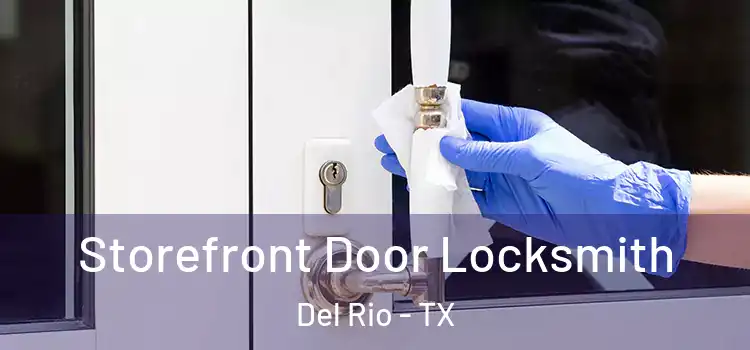Storefront Door Locksmith Del Rio - TX